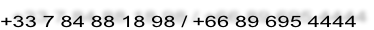 +33 7 84 88 18 98 / +66 89 695 4444